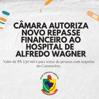 CÂMARA AUTORIZA NOVO REPASSE FINANCEIRO AO HOSPITAL DE ALFREDO WAGNER
